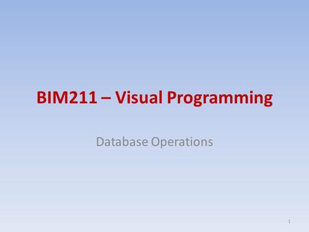 BIM211 – Visual Programming Database Operations 1.