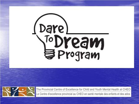www.daretodreamprogram.ca The Dare to Dream Game.
