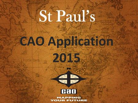 St Paul’s CAO Application 2015. CAO Application & Process Course Research & Choice Restrictions DARE/ HEAR UCAS PLC Courses Q & A INTRODUCTION 2015.