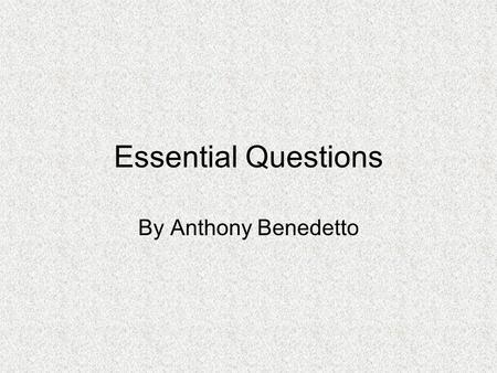 Essential Questions By Anthony Benedetto. How do we define the personality traits of a hero? Gave it every thing he got the (real rocky film) Honest workman.