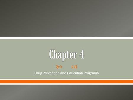  Drug Prevention and Education Programs.  There is a growing trend in both prevention and mental health services towards Evidenced Based Practices (EBP).
