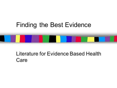 Finding the Best Evidence Literature for Evidence Based Health Care.