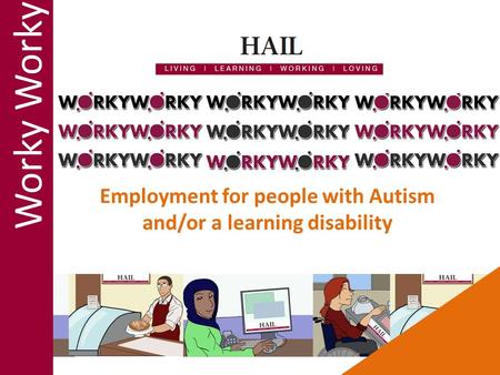 Employment for people with Autism and/or a learning disability Worky.