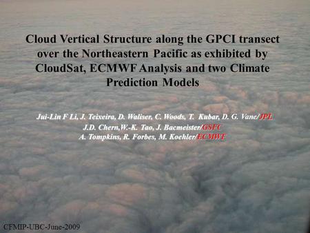 Cloud Vertical Structure along the GPCI transect over the Northeastern Pacific as exhibited by CloudSat, ECMWF Analysis and two Climate Prediction Models.