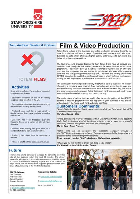 Activities Future Since setting up Totem Films we have managed to achieve the following;  Established ourselves as one of the leading corporate video.