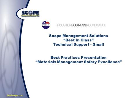 Scope Management Solutions “Best In Class” Technical Support - Small Best Practices Presentation “Materials Management Safety Excellence”