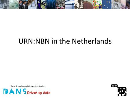 URN:NBN in the Netherlands.  Introduction  Origin of Dutch NBN system  Current state  Future.