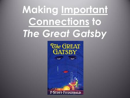 Making Important Connections to The Great Gatsby.