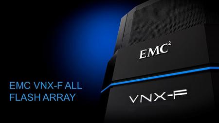 EMC VNX-F ALL FLASH ARRAY