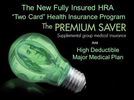 The New Fully Insured HRA “Two Card” Health Insurance Program Works And High Deductible Major Medical Plan.