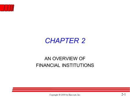 2-1 CHAPTER 2 AN OVERVIEW OF FINANCIAL INSTITUTIONS.