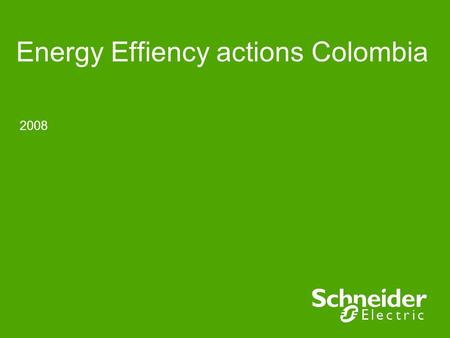 2008 Energy Effiency actions Colombia. Schneider Electric 2 Colombia - EE 2008 Contents 1.Team Formation 2.Energy Breakdown 3.Energy data and KPI’s 4.Actions.