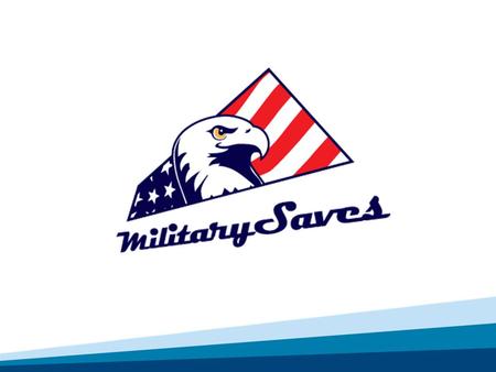 The Military Saves Campaign 3 Social Marketing Campaign Military Saves is a DoD-wide financial readiness campaign to persuade military service and family.