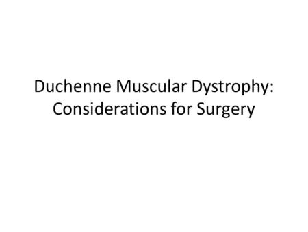 Duchenne Muscular Dystrophy: Considerations for Surgery.