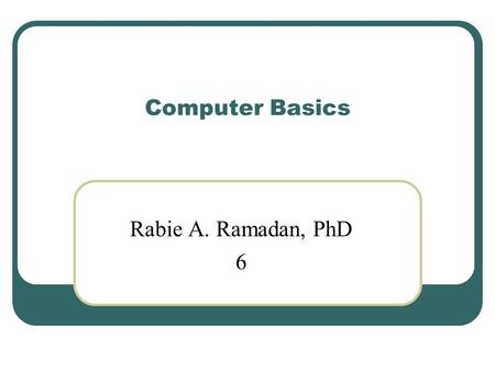 Computer Basics Rabie A. Ramadan, PhD 6. Viruses, Worms, Zombies, and others 2.