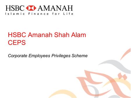 HSBC Amanah Shah Alam CEPS Corporate Employees Privileges Scheme.