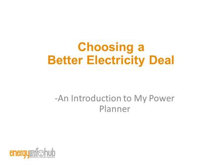 Choosing a Better Electricity Deal -An Introduction to My Power Planner.