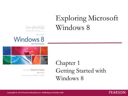 Exploring Microsoft Windows 8 Chapter 1 Getting Started with Windows 8