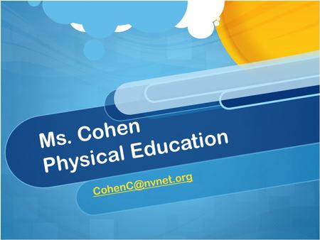 Ms. Cohen Physical Education Rules and Procedures.