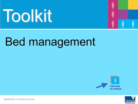 Department of Human Services Toolkit Bed management Click here to continue.