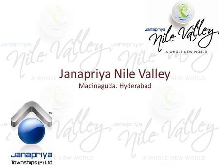 Janapriya Nile Valley Madinaguda. Hyderabad. Located at Madinaguda near Miyapur and spread over 25 acres, at Nile valley you’ll find space for the best.