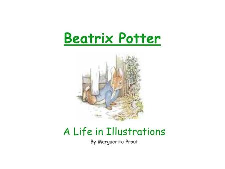 Beatrix Potter A Life in Illustrations By Marguerite Prout.