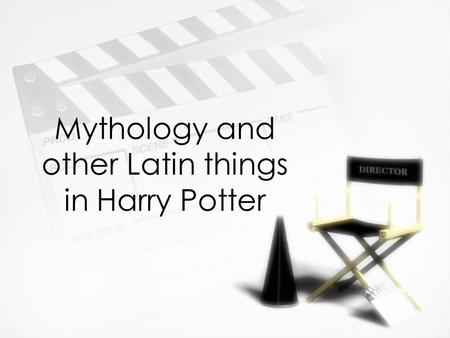 Mythology and other Latin things in Harry Potter.