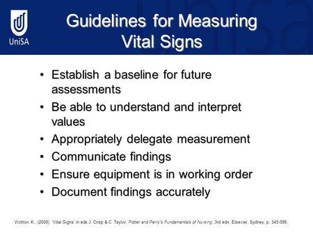 Guidelines for Measuring Vital Signs Establish a baseline for future assessmentsEstablish a baseline for future assessments Be able to understand and interpret.