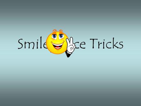 Smiley Face Tricks. #7: Hyphenated Modifiers Sometimes a new way of saying things can make all the difference; hyphenated adjectives often cause the reader.