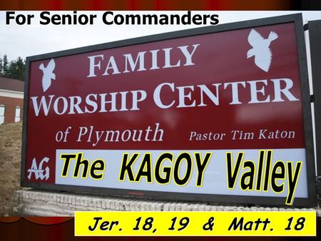 For Senior Commanders Jer. 18, 19 & Matt. 18. KAGOY Kids Are Getting Older Younger - a marketing concept based on the idea that children participate in.