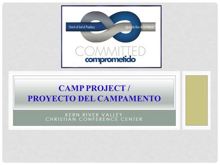 KERN RIVER VALLEY CHRISTIAN CONFERENCE CENTER CAMP PROJECT / PROYECTO DEL CAMPAMENTO.