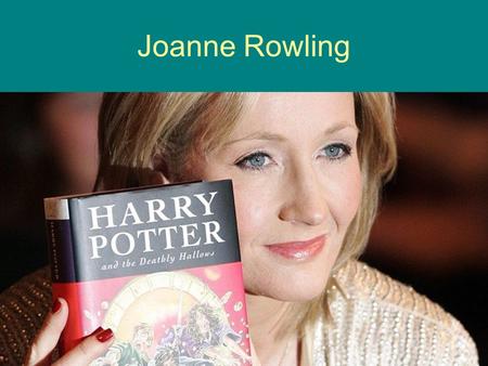 Joanne Rowling. Harry Potter Genre – Fantasy. The kinds of Harry Potter. Harry Potter and the Philosopher's Stone Harry Potter and the Chamber of Secrets.