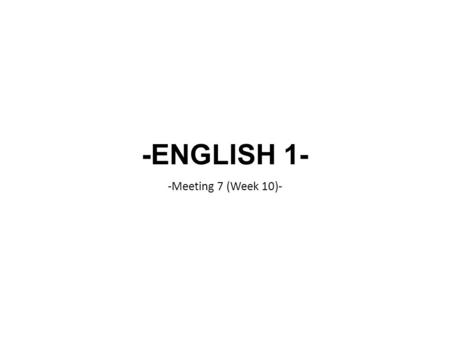 -ENGLISH 1- -Meeting 7 (Week 10)-. Today’s agenda Grammar review(Active – Passive) Movie review UTS result Preparation for presentation (group project)