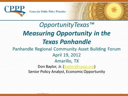OpportunityTexas™ Measuring Opportunity in the Texas Panhandle Panhandle Regional Community Asset Building Forum April 19, 2012 Amarillo,