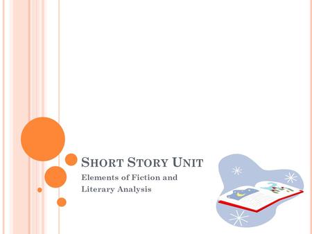 S HORT S TORY U NIT Elements of Fiction and Literary Analysis.