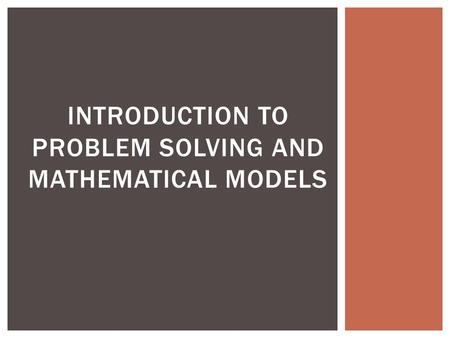 Introduction to problem solving and Mathematical Models
