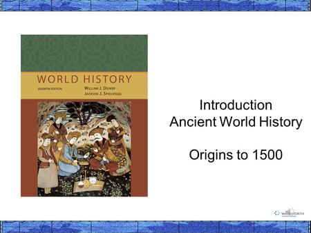 Introduction Ancient World History Origins to 1500.