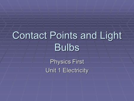 Contact Points and Light Bulbs