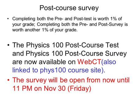 Post-course survey Completing both the Pre- and Post-test is worth 1% of your grade; Completing both the Pre- and Post-Survey is worth another 1% of your.