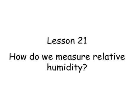 How do we measure relative humidity?