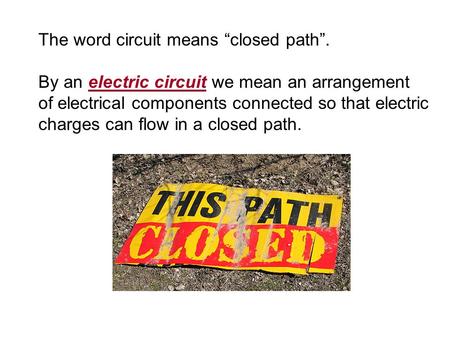 The word circuit means “closed path”.