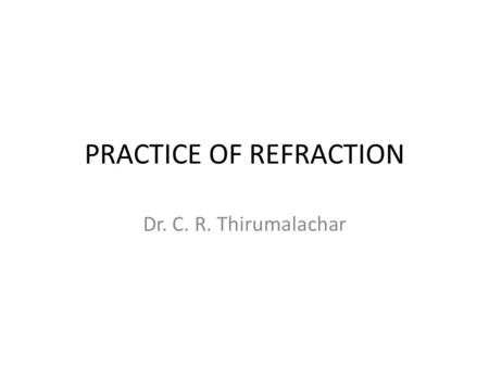 PRACTICE OF REFRACTION