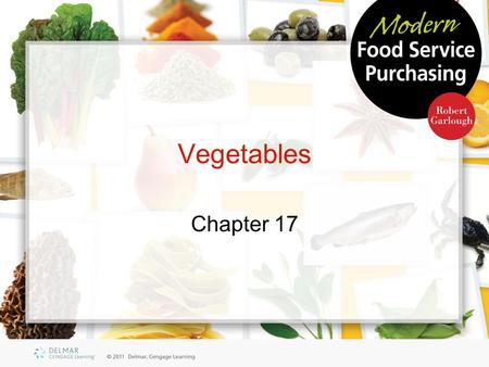 Vegetables Chapter 17. Objectives Outline the growth stages of marketable greens Explain the function of bulb vegetables Compare the differences among.