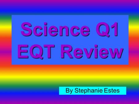 Science Q1 EQT Review By Stephanie Estes. A _______ is an electric circuit that has only one path for the current.