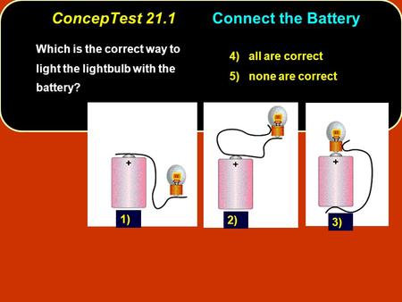 ConcepTest 21.1 Connect the Battery