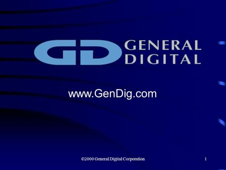 ©2000 General Digital Corporation1 www.GenDig.com.