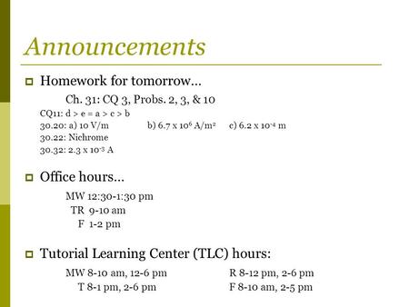 Announcements Homework for tomorrow… Ch. 31: CQ 3, Probs. 2, 3, & 10
