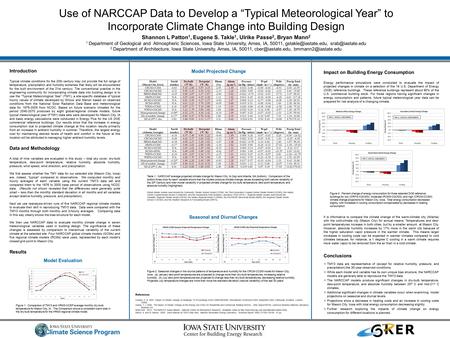Use of NARCCAP Data to Develop a “Typical Meteorological Year” to Incorporate Climate Change into Building Design Shannon L Patton 1, Eugene S. Takle 1,