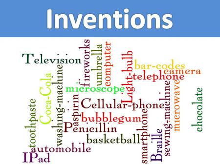 An invention is... With your partner, try to think what the definition of an invention is. You may use dictionaries on the net. Write 1 definition here.here.