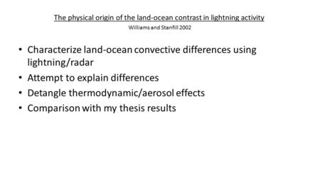 The physical origin of the land-ocean contrast in lightning activity Williams and Stanfill 2002 Characterize land-ocean convective differences using lightning/radar.